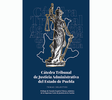 Cátedra Tribunal de Justicia Administrativa del Estado de Puebla. Temas selectos