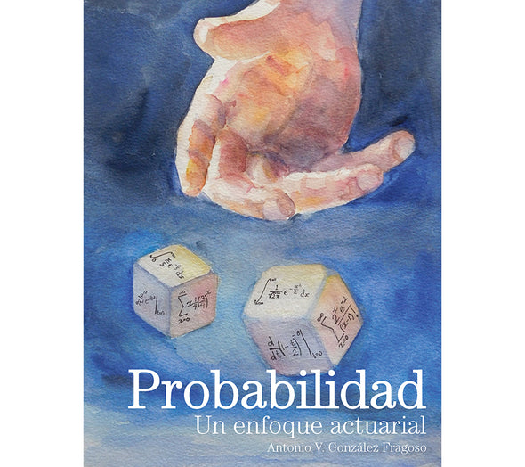 Probabilidad. Un enfoque actuarial