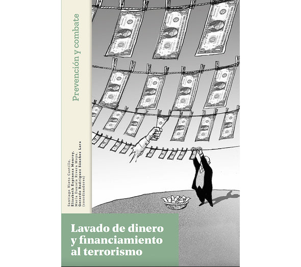Lavado de dinero y financiamiento al terrorismo. Prevención y combate