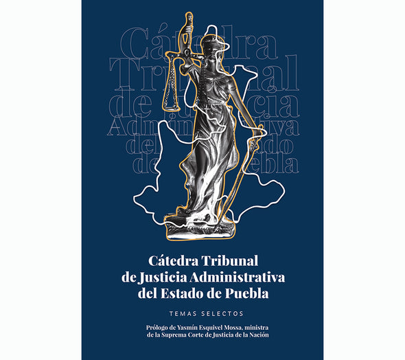 Cátedra Tribunal de Justicia Administrativa del Estado de Puebla. Temas selectos
