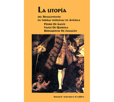 La utopía del Renacimiento en tierras indígenas de América
