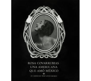 Rosa Covarrubias: Una americana que amó México